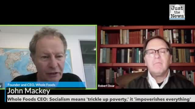 Whole Foods CEO: Socialism Means ‘Trickle Up Poverty’ That ‘Impoverishes Everything’