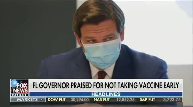 Fox News: Florida Governor DeSantis Praised for Not Taking Vaccine Early