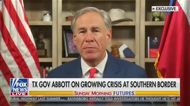 Gov. Abbott: ‘It’s the Biden Open Border Policies that Are Inviting Even More Illegal Immigration’